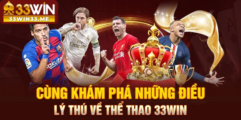 Khám phá những bộ môn được yêu thích tại thể thao 33Win