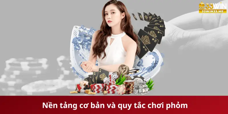 Cách chơi bài phỏm dựa trên quy tắc cơ bản