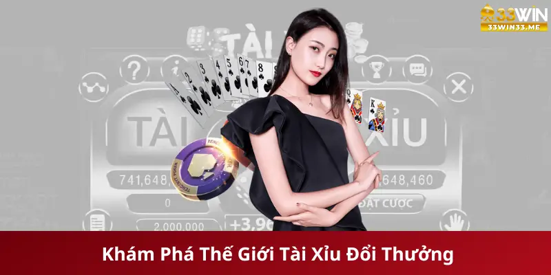 Khám Phá Thế Giới Tài Xỉu Đổi Thưởng